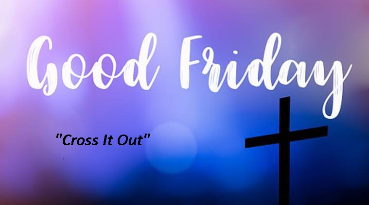 Good Friday Cross It Out